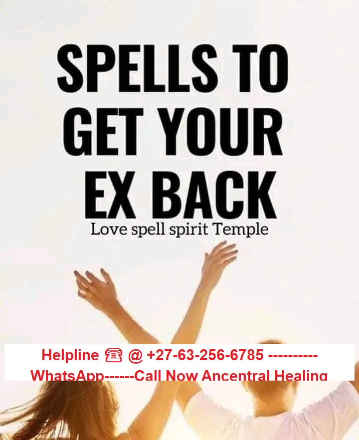 GET EX LOST LOVER BACK SPELLS TO WIN YOUR EX LOVER BACK ☎️ @ +27-63-256-6785